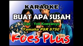 BUAT APA SUSAH [KOESPLUS] KARAOKE