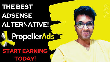PropellerAds - The best AdSense alternative!