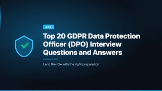 Top 20 GDPR Data Protection Officer (DPO) Interview Questions and Answers