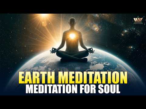 Earth Meditation | Meditation for Soul | Relax, Recharge & Restore Balance | #meditationmusic