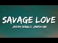 Jason derulo  savage love lyrics prod jawsh 685