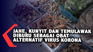 Kunyit, Jahe Dan Temulawak Diburu Untuk Obat Alternatif Virus Korona