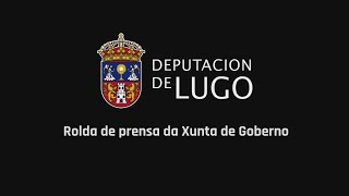 20240524 - Rolda de prensa Xunta de Goberno da Deputación de Lugo