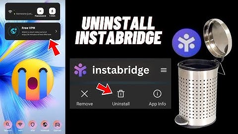 How to uninstall instabridge app