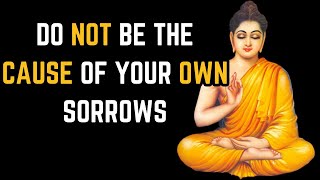 Do Not Be the Cause of Your Own Sorrows || A Buddha Motivational Story