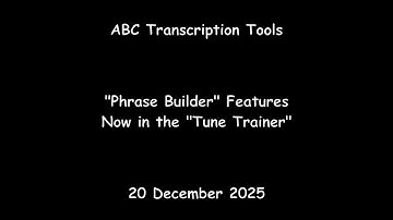 ABC Transcription Tools - "Phrase Builder" Features Now in the "Tune Trainer"