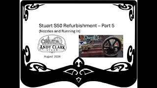 Stuart S50  Refurbishment - Part 5 - Nozzles and Running In  (Aug’26)