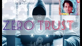 Information What is Zero Trust Security Model and Zero Trust Components  Why should You consider Zero Trust. Guide