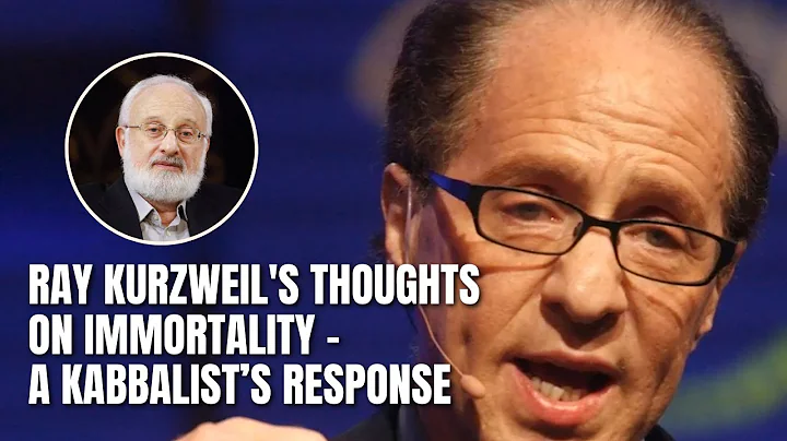 Ray Kurzweil Thoughts on Immortality - A Kabbalist...