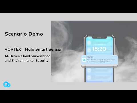 【Scenario Demo】VORTEX｜Halo Smart Sensor: AI-Driven Cloud Surveillance and Environmental Security