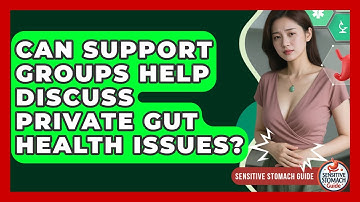 Can Support Groups Help Discuss Private Gut Health Issues? - Sensitive Stomach Guide