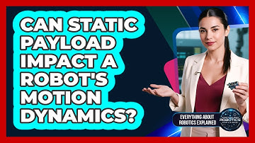 Can Static Payload Impact A Robot