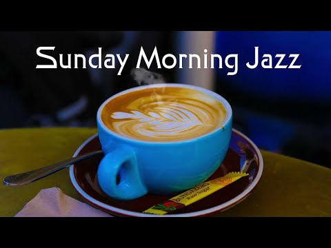 Sunday Morning Jazz: Smooth Jazz and Bossa Nova for Weekend Coffee