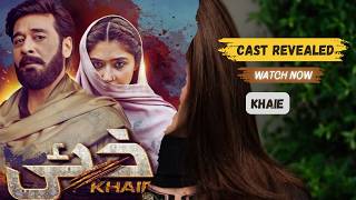 Khaie Drama Cast | Real Names & Character Names (2026)