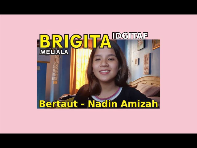 Bertaut - Nadin Amizah (Brigita Meliala cover) class=