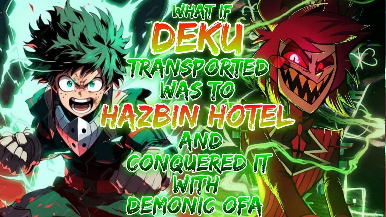What If Deku Was Transported To Hazbin Hotel And Conquered It With Demonic OFA?!