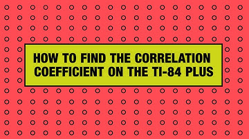 How to Find the Correlation Coefficient on the TI-84 Plus Graphing Calculator