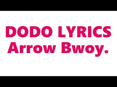 DODO  LYRICS     Arrow Bwoy