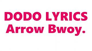 DODO  LYRICS     Arrow Bwoy