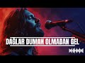 DAĞLAR DUMAN OLMADAN GEL