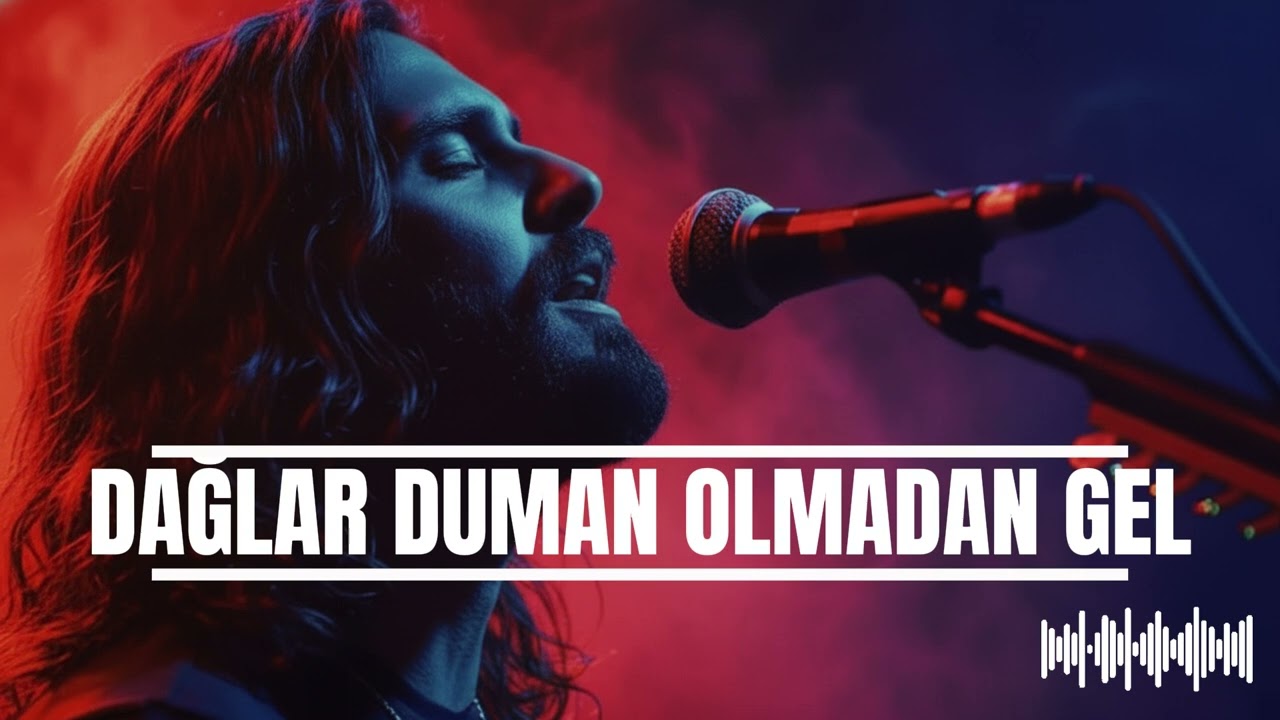 DAĞLAR DUMAN OLMADAN GEL
