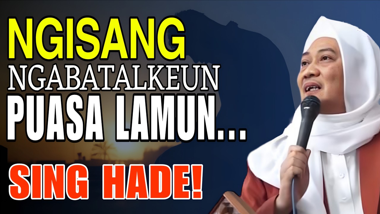 NGISANG JEUNG BAB ANU NGABATLKEUN KANA PUASA || ABUYA UCI  CILONGOK