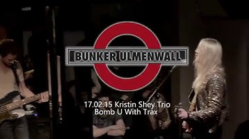 Kristin Shey Trio - Bomb U with Trax  - 17.2.15 - Bunker UImenwall