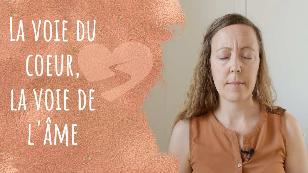 La voie du coeur, la voie de l'âme 🧡 - YouTube