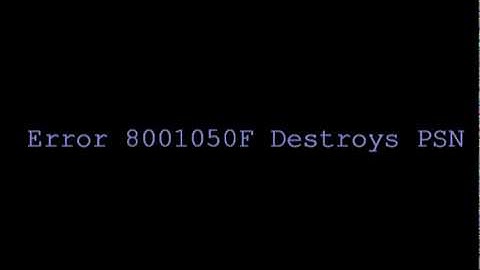 ERROR: 8001050F DESTROYS PSN!
