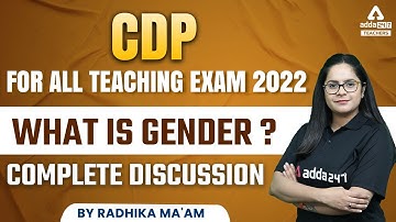 What is Gender ? | Complete Discussion CDP For All Teaching Exam 2022 By Radhika Ma