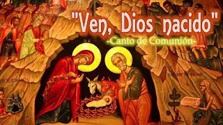 VEN, DIOS NACIDO | CANTO DE COMUNIÓN PARA TIEMPO DE NAVIDAD chords