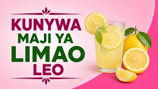Ukianza kunywa Maji ya Limao Asubuhi FAIDA ZAKE KIAFYA ni hizi