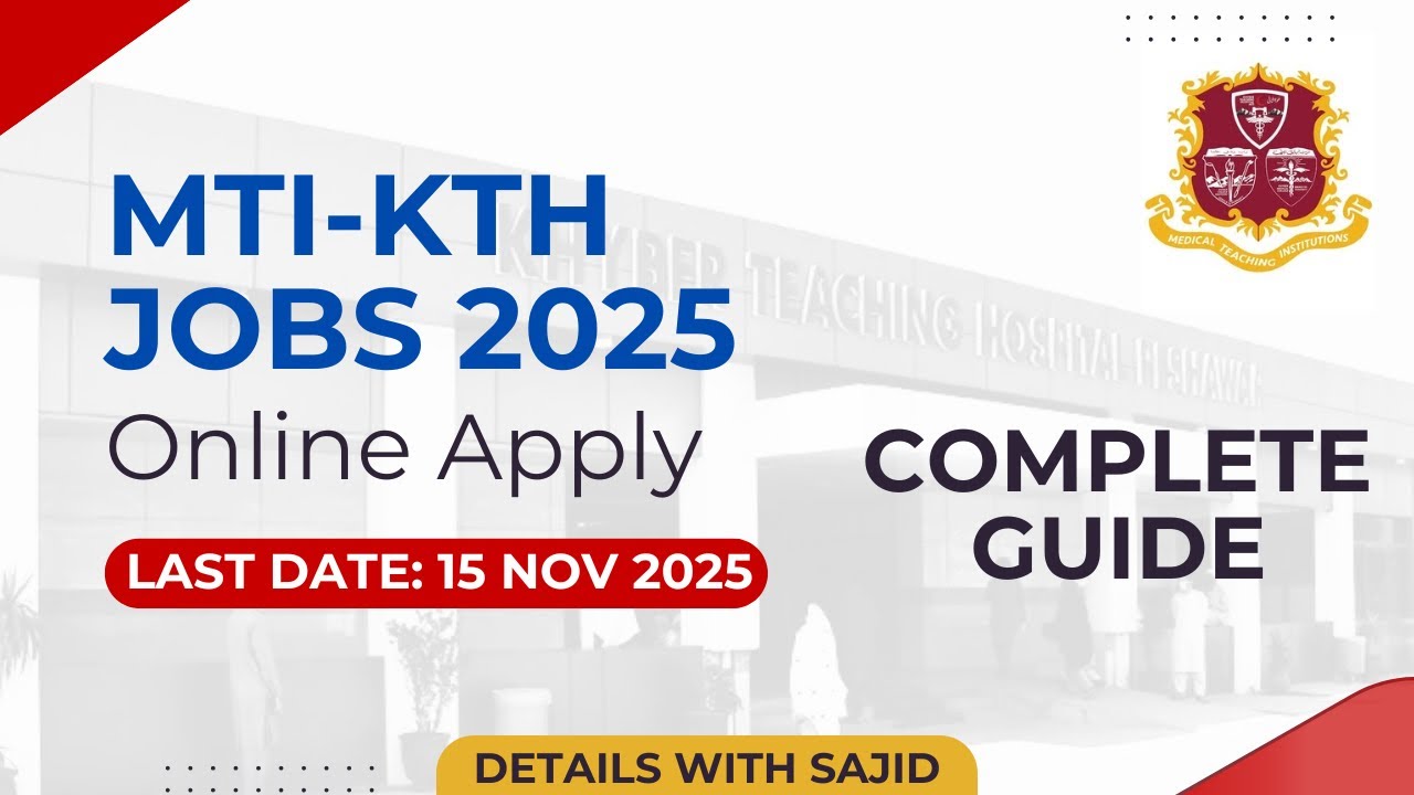 MTI KTH Jobs 2025 | How to Apply Online for KTH Jobs 2025 |  Khyber Teaching Hospital (MTI KTH) Jobs