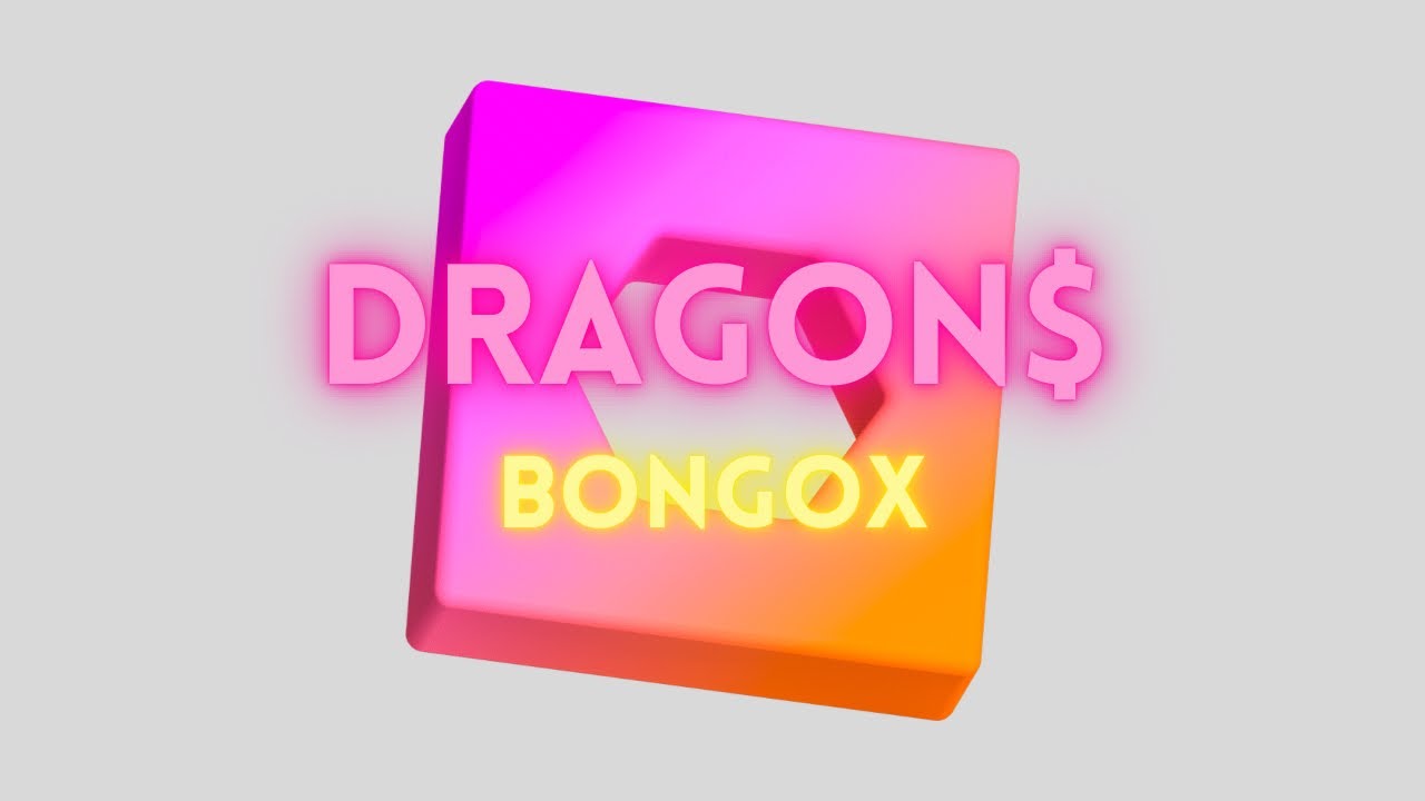 Dragon$ - BongoX