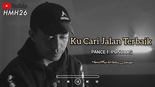 Ku Cari Jalan Terbaik || PANCE F. PONDAAG || HendMarkHoka_cover by request