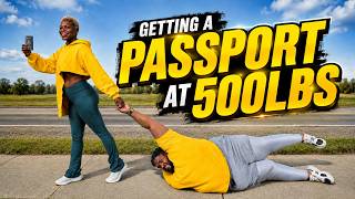 GETTING A PASSPORT AT 500LBS GETTING A PASSPORT AT 500LBS