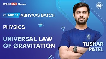 Universal Law of Gravitation | Class 11 | Physics | Abhyaas Batch | Tushar Patel | Embibe