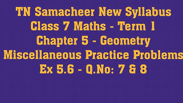 TN Samacheer Class 7 Maths New Syllabus -Term 1 - Chapter 5 Geometry - Ex 5.6 - MPP - Q.No: 7 & 8