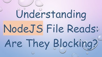 Understanding NodeJS File Reads: Are They Blocking?