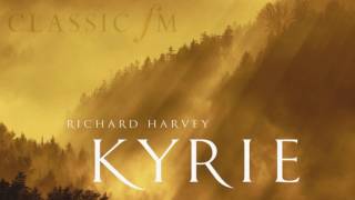 O Be Joyful - Richard Harvey - Kyrie - Presented by John Suchet on Classic FM