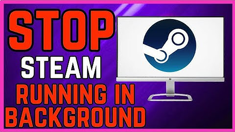 Stop Steam From Running In The Background - (Simple Guide!)