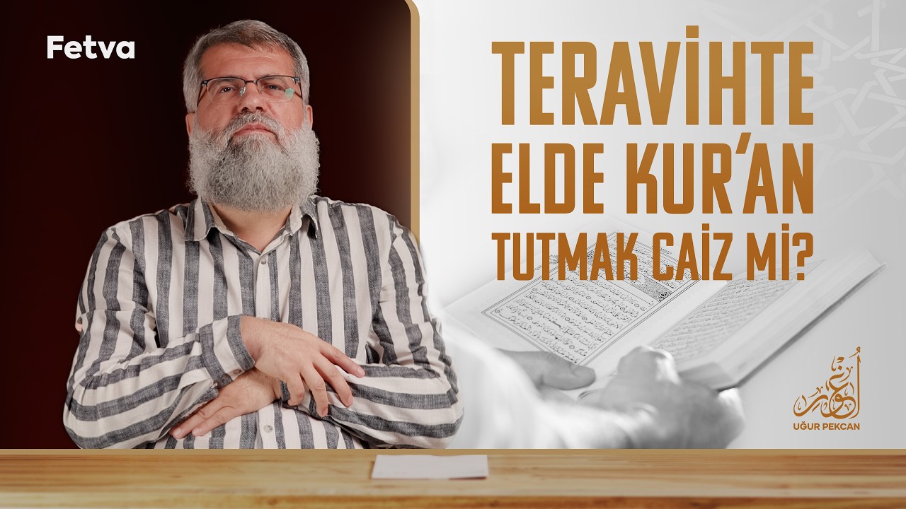Teravih namazında elde kuran tutup imamı takip etmenin hükmü? | Uğur Pekcan Hoca