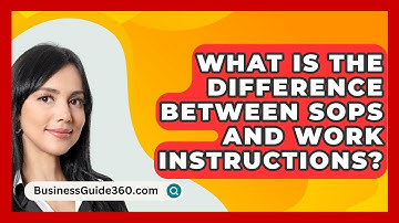 What Is The Difference Between SOPs And Work Instructions? - BusinessGuide360.com