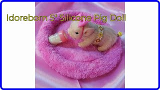 REVIEW (2026): Idoreborn 5" Silicone Pig Doll. ESSENTIAL details.