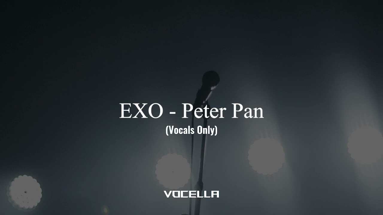 EXO - Peter Pan (Acapella/Vocals Only)