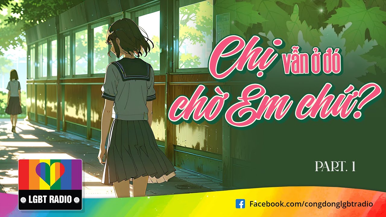 Truyện LGBT | P1 - Chị vẫn ở đó chờ em chứ | LGBT radio | Bách Hợp |Âm nhạc và tình yêu