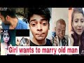 A girl wants to marry old man.  Tiktok video