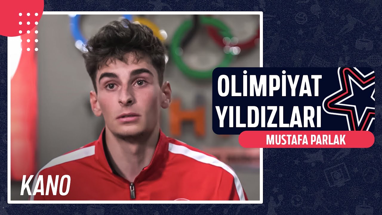 🚣‍♂️ Mustafa Parlak - Kano | Olimpiyat Yıldızları