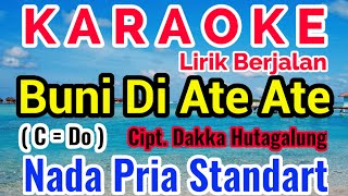 BUNI DI ATE ATE Karaoke Nada Cowo/Pria/Male|Karaoke BUNI DI ATE ATE Versi Cowo|Cpt. Dakka Hutagalung