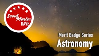 🌌 Astronomy Merit Badge Overview | ScoutMaster Dave